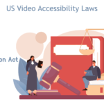 Are You Breaking the U.S. Video Accessibility Laws?