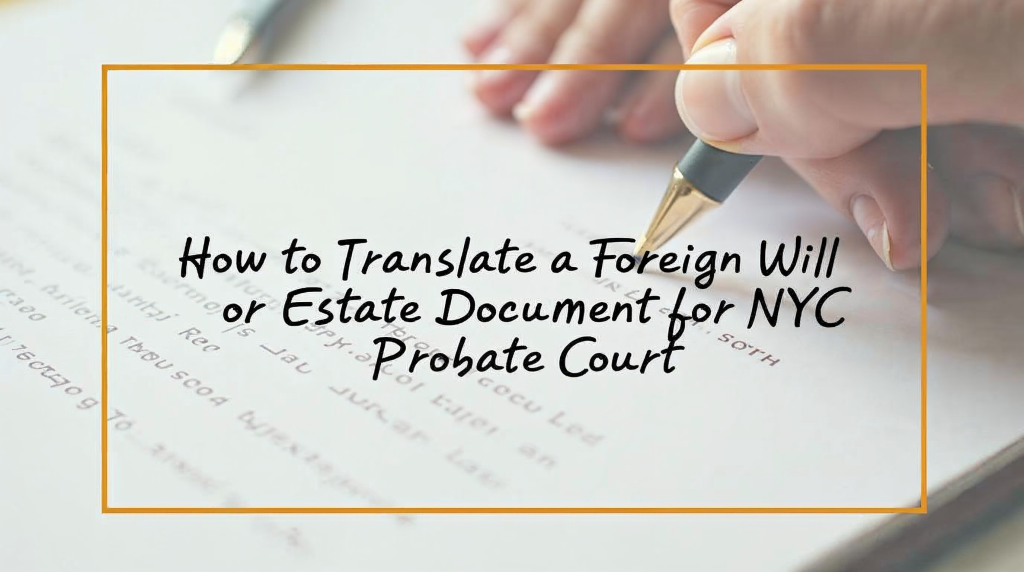 How to Translate a Foreign Will or Estate Document for NYC Probate Court - How to Translate a featured image